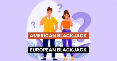 Why American Blackjack is better than European Blackjack