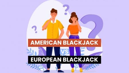 Why American Blackjack is better than European Blackjack